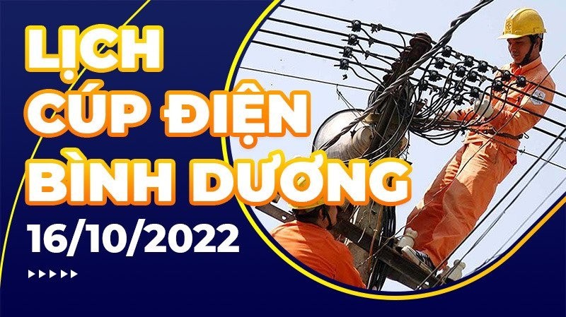 Lịch cúp điện Bình Dương mới nhất ngày 16/10/2022