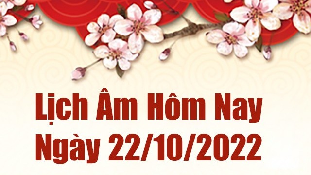 Lịch âm 22/10, xem âm lịch hôm nay Thứ Bảy ngày 22/10/2022 là ngày tốt hay xấu? Lịch vạn niên 22/10/2022