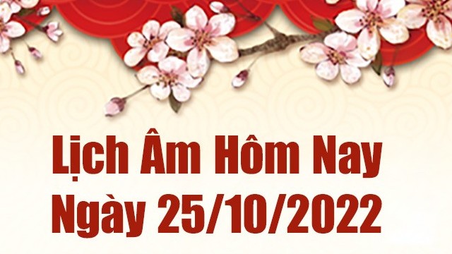 Lịch âm 25/10, xem âm lịch hôm nay Thứ Ba ngày 25/10/2022 là ngày tốt hay xấu? Lịch vạn niên 25/10/2022