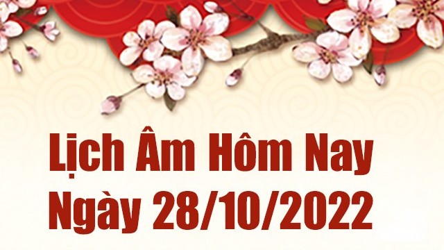 Lịch âm 28/10, xem âm lịch hôm nay Thứ Sáu ngày 28/10/2022 là ngày tốt hay xấu? Lịch vạn niên 28/10/2022