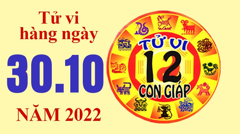 Tử vi hôm nay, xem tử vi 12 con giáp ngày 30/10/2022: Tử vi hôm nay, xem tử vi 12 con giáp ngày 30/10/2022: