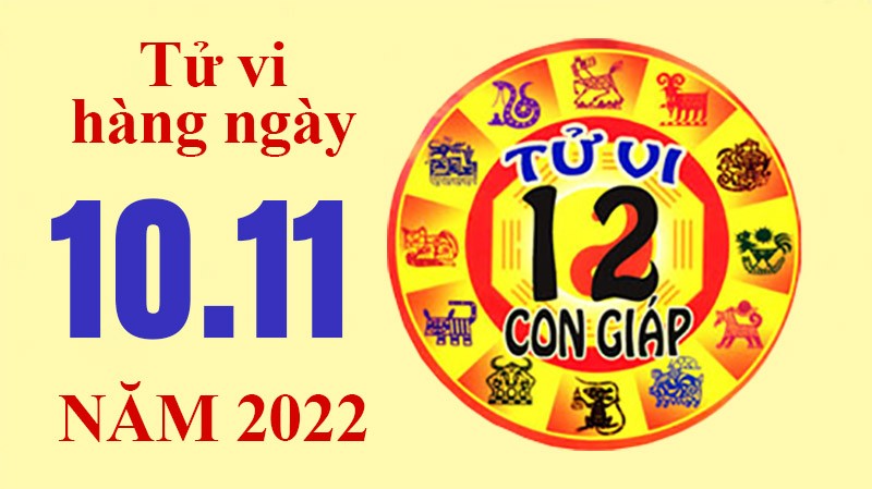 Tử vi hôm nay, xem tử vi 12 con giáp ngày 10/11/2022: