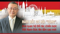 Nắm bắt cơ hội 'vàng' đưa quan hệ Đối tác chiến lược Việt Nam-Đức lên tầm cao mới