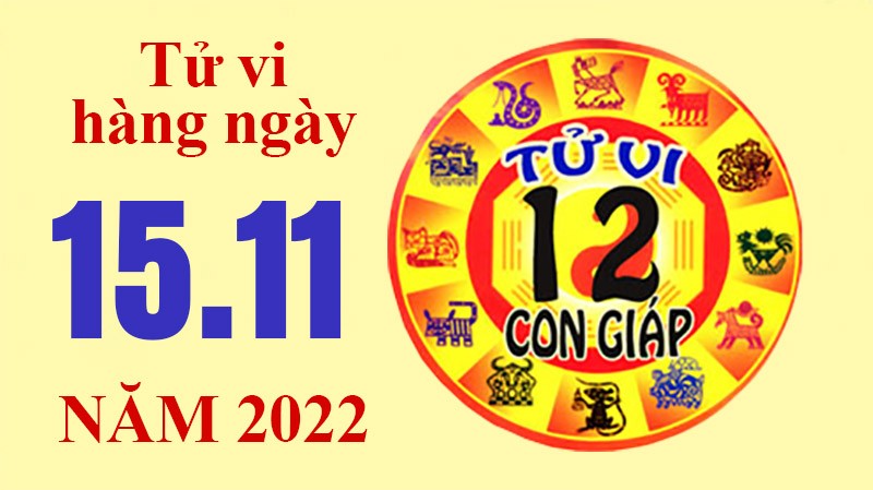 Tử vi hôm nay, xem tử vi 12 con giáp ngày 15/11/2022: Tử vi hôm nay, xem tử vi 12 con giáp ngày 15/11/2022: