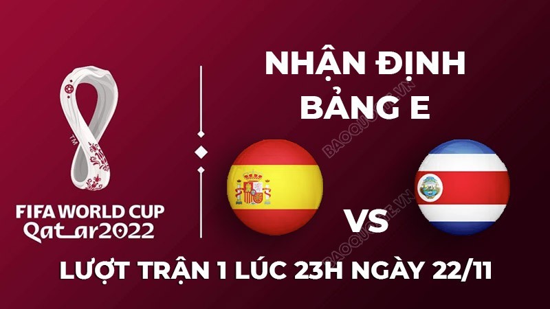 Nhận định trận đấu giữa Tây Ban Nha vs Costa Rica, 23h00 ngày 23/11 - lịch thi đấu World Cup 2022