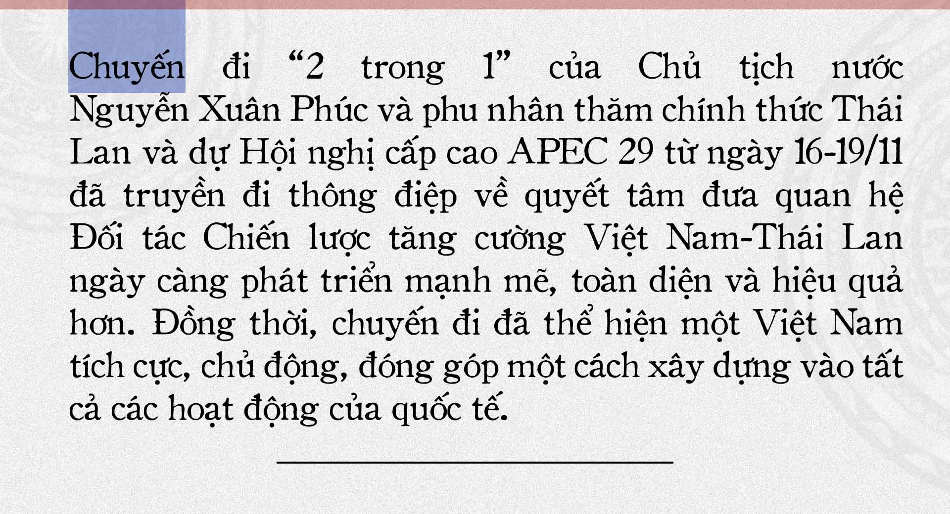 Chủ tịch nước Nguyễn Xuân Phúc thăm Thái Lan và dự APEC 29: Chuyến đi đa thông điệp