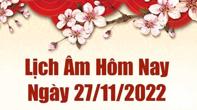 Lịch âm 27/11, xem lịch âm hôm nay Chủ Nhật ngày 27/11/2022 là ngày tốt hay xấu? Lịch vạn niên 27/11/2022