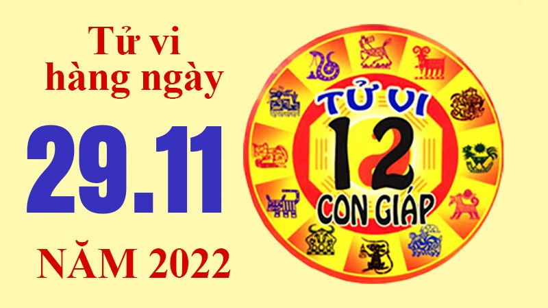 Tử vi hôm nay, xem tử vi 12 con giáp ngày 29/11/2022: Tử vi hôm nay, xem tử vi 12 con giáp ngày 29/11/2022: