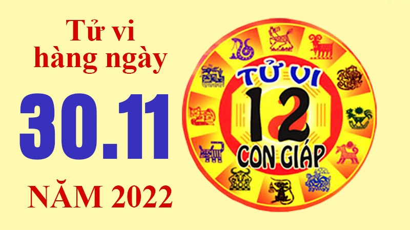 Tử vi hôm nay, xem tử vi 12 con giáp ngày 30/11/2022: Tử vi hôm nay, xem tử vi 12 con giáp ngày 30/11/2022: