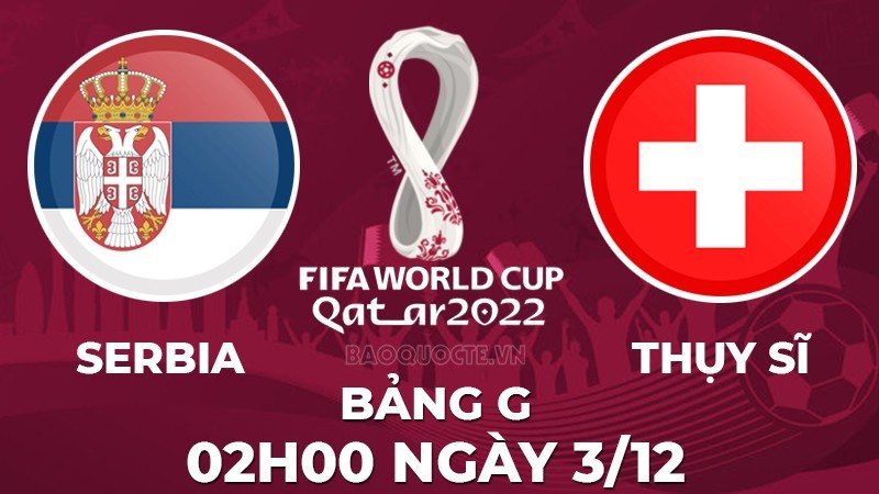 Link xem trực tiếp Serbia vs Thụy Sĩ (02h00 ngày 3/13) bảng G World Cup 2022 - trực tiếp VTV2 Link xem trực tiếp Serbia vs Thụy Sĩ (02h00 ngày 3/13) bảng G World Cup 2022 - trực tiếp VTV2