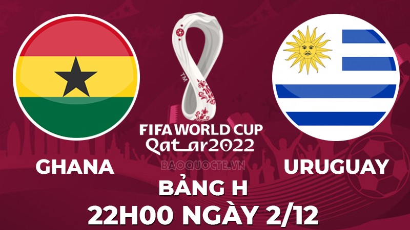 Link xem trực tiếp Ghana vs Uruguay (22h00 ngày 2/12) bảng H World Cup 2022 - trực tiếp VTV5 Link xem trực tiếp Ghana vs Uruguay (22h00 ngày 2/12) bảng H World Cup 2022 - trực tiếp VTV5