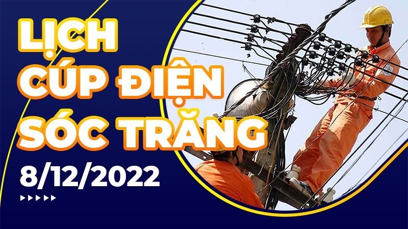 Lịch cúp điện hôm nay tại Sóc Trăng ngày 8/12/2022