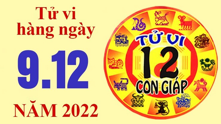 Tử vi hôm nay, xem tử vi 12 con giáp ngày 9/12/2022: Tuổi Thìn tài chính nhiều bất ổn Tử vi hôm nay, xem tử vi 12 con giáp ngày 9/12/2022: Tuổi Thìn tài chính nhiều bất ổn