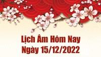 Lịch âm 15/12, xem lịch âm hôm nay Thứ Năm ngày 15/12/2022 là ngày tốt hay xấu? Lịch vạn niên 15/12/2022