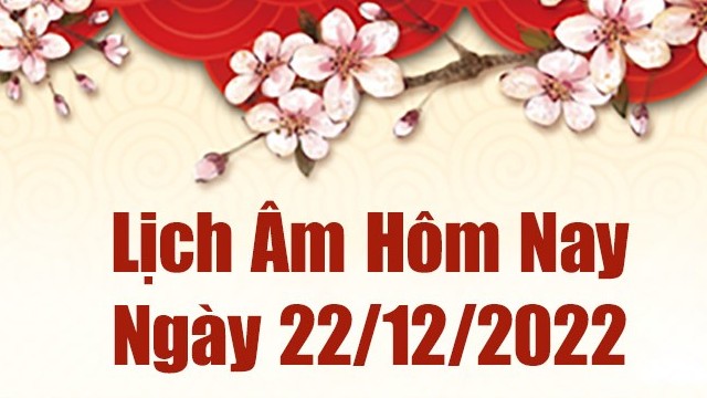 Lịch âm 22/12, xem lịch âm hôm nay Thứ Năm ngày 22/12/2022 là ngày tốt hay xấu? Lịch vạn niên 22/12/2022
