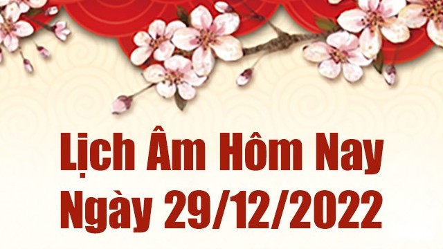 Lịch âm 29/12, âm lịch hôm nay thứ 5 ngày 29/12/2022 là ngày tốt hay xấu? Lịch vạn niên 29/12/2022