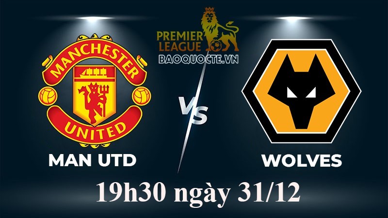Link xem trực tiếp MU vs Wolves (19h30 ngày 31/12) vòng 18 Ngoại hạng Anh 2022