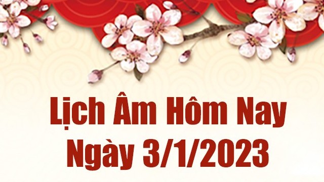 Lịch âm 3/1, âm lịch hôm nay Thứ 3 ngày 3/1/2023 là ngày tốt hay xấu? Lịch vạn niên 2023