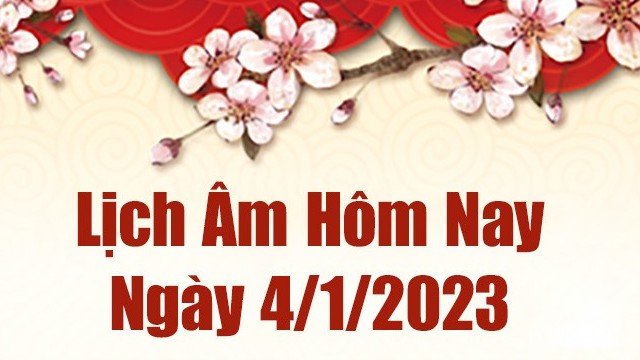Lịch âm 4/1, xem lịch âm hôm nay Thứ Tư ngày 4/1/2023 là ngày tốt hay xấu? Lịch vạn niên 4/1/2023