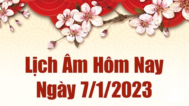 Lịch âm 7/1, xem âm lịch hôm nay Thứ 7 ngày 7/1/2023 là ngày tốt hay xấu? Lịch vạn niên ngày 7 tháng 1