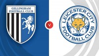 Nhận định trận đấu giữa Gillingham vs Leicester, 19h30 ngày 7/1 - FA CUP