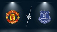 Nhận định trận đấu giữa MU vs Everton, 03h00 ngày 7/1 - FA CUP