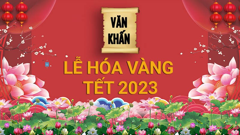 Văn khấn lễ hoá vàng chuẩn nhất năm Quý Mão 2023 Văn khấn lễ hoá vàng chuẩn nhất năm Quý Mão 2023