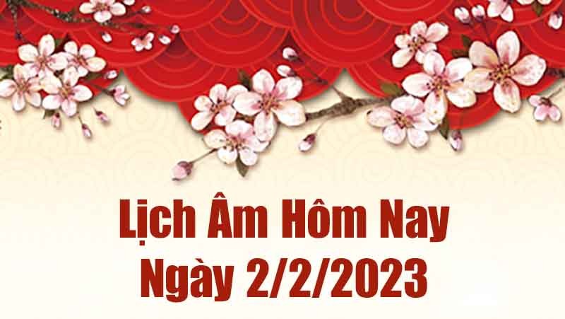 Lịch âm 2/2, xem âm lịch hôm nay thứ 5 ngày 2/2/2023 là ngày tốt hay xấu? Lịch vạn niên 2/2/2023 Lịch âm 2/2, xem âm lịch hôm nay thứ 5 ngày 2/2/2023 là ngày tốt hay xấu? Lịch vạn niên 2/2/2023