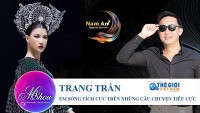 Trang Trần – ‘Em luôn sống tích cực trên những câu chuyện tiêu cực’