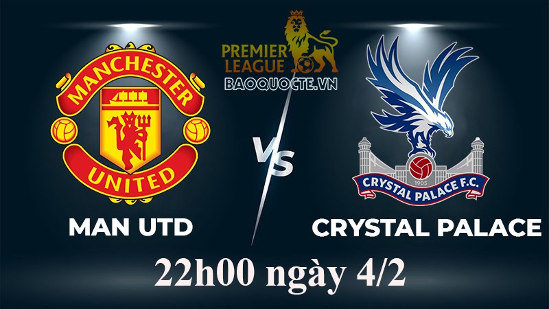 Link xem trực tiếp MU vs Crystal Palace (22h00 ngày 4/2/2023) vòng 22 Ngoại hạng Anh 2022-2023 Link xem trực tiếp MU vs Crystal Palace 22h00 ngày 4/2/2023 vòng 22 Ngoại hạng Anh