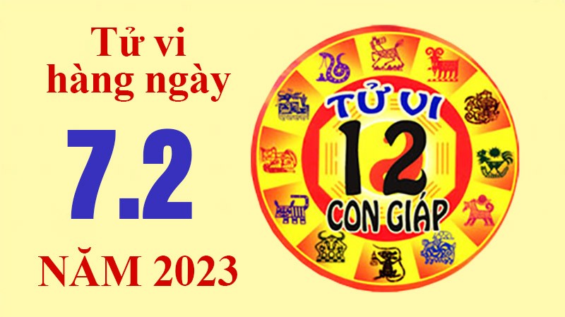 Tử vi hôm nay, xem tử vi 12 con giáp ngày 7/2/2023: Tử vi hôm nay, xem tử vi 12 con giáp ngày 7/2/2023: