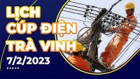 Lịch cúp điện hôm nay tại Trà Vinh ngày 7/2/2023