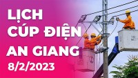 Lịch cúp điện hôm nay tại An Giang ngày 8/2/2023