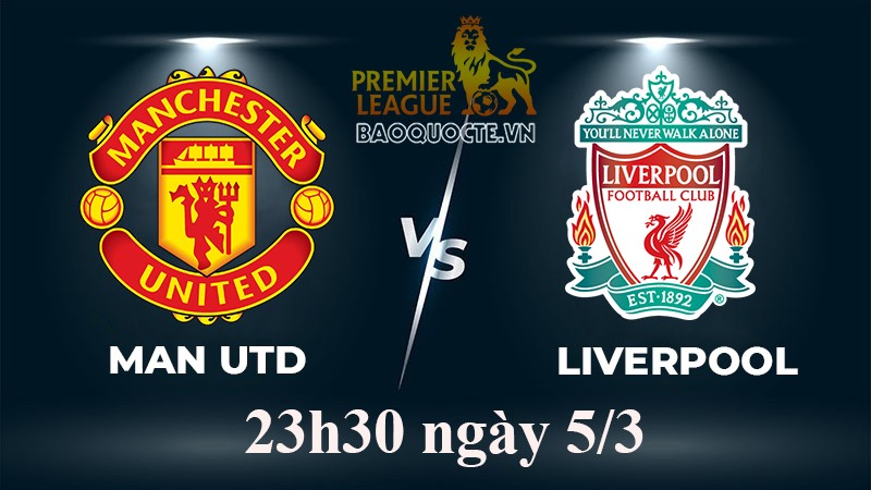 Link xem trực tiếp MU vs Liverpool (23h30 ngày 5/3/2023) vòng 26 Ngoại hạng Anh 2022-2023 Link xem trực tiếp MU vs Liverpool (23h30 ngày 5/3/2023) vòng 26 Ngoại hạng Anh 2022-2023