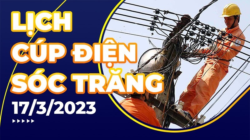 Lịch cúp điện hôm nay tại Sóc Trăng ngày 17/3/2023