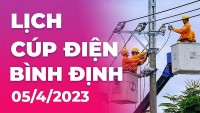 Lịch cúp điện hôm nay tại Bình Định ngày 5/4/2023