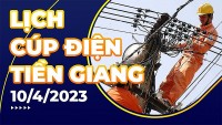Lịch cúp điện hôm nay tại Tiền Giang ngày 10/4/2023