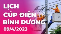 Lịch cúp điện hôm nay tại Bình Dương ngày 9/4/2023