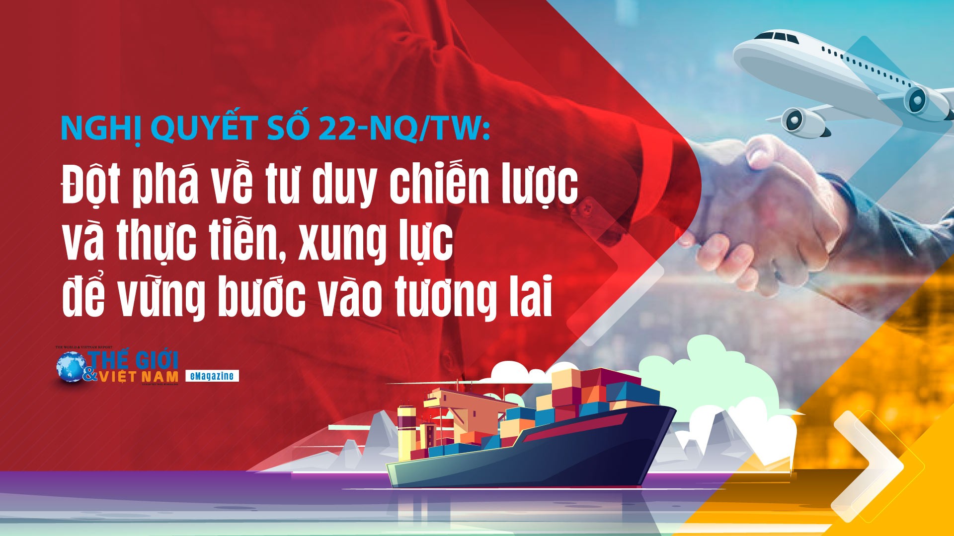 Nghị quyết số 22-NQ/TW: Đột phá về tư duy chiến lược và thực tiễn, xung lực để vững bước vào tương lai