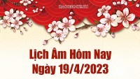 Lịch âm 19/4 - Tra cứu âm lịch hôm nay ngày 19/4/2023 là ngày tốt hay xấu? Lịch vạn niên 19/4/2023