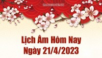 Lịch âm 21/4 - Lịch vạn niên 21/4/2023 - Tra cứu âm lịch hôm nay ngày 21/4/2023 là ngày tốt hay xấu?