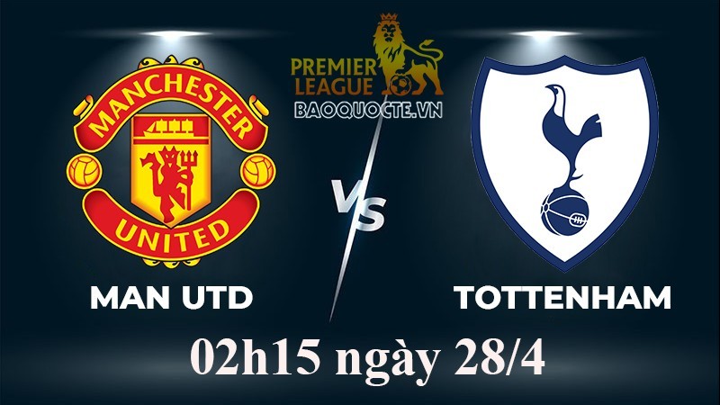Link xem trực tiếp MU vs Tottenham (02h15 ngày 28/4) vòng 33 Ngoại hạng Anh 2022/2023