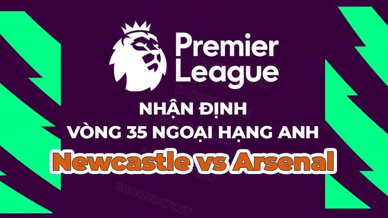 Nhận định, soi kèo Newcastle vs Arsenal, 22h30 ngày 7/5 - Vòng 35 Ngoại hạng Anh Nhận định, soi kèo Newcastle vs Arsenal, 22h30 ngày 7/5 - Vòng 35 Ngoại hạng Anh