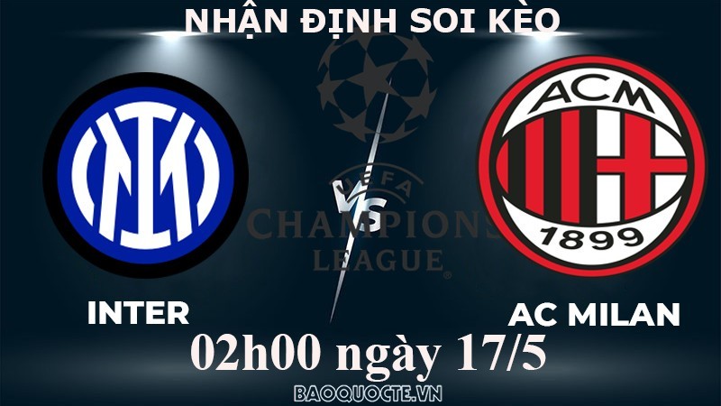 Nhận định, soi kèo Inter Milan vs AC Milan, 02h00 ngày 17/5 - Bán kết cúp C1 châu Âu