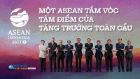Một ASEAN tầm vóc - tâm điểm của tăng trưởng toàn cầu