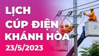Lịch cúp điện Khánh Hòa hôm nay ngày 23/5/2023