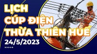 Lịch cúp điện Thừa Thiên Huế hôm nay ngày 24/5/2023