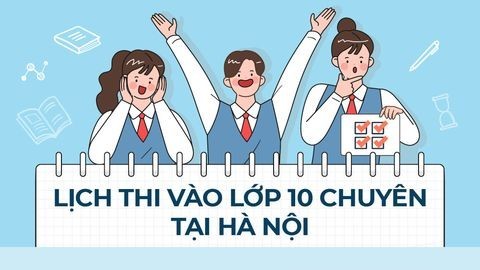 Học sinh Hà Nội bắt đầu thi vào lớp 10 chuyên từ ngày mai (1/6)