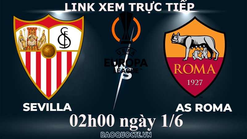 Link xem trực tiếp Sevilla vs AS Roma (02h00 ngày 1/6) chung kết Cúp C2 châu Âu Link xem trực tiếp Sevilla vs AS Roma (02h00 ngày 1/6) chung kết Cúp C2 châu Âu