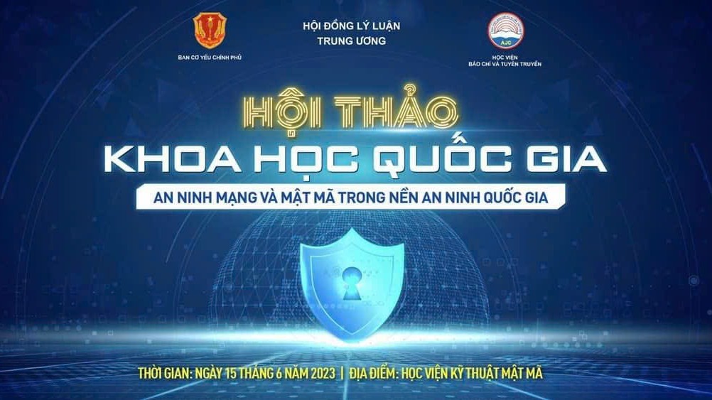 Sắp diễn ra Hội thảo khoa học quốc gia: 'An ninh mạng và Mật mã trong nền an ninh quốc gia'